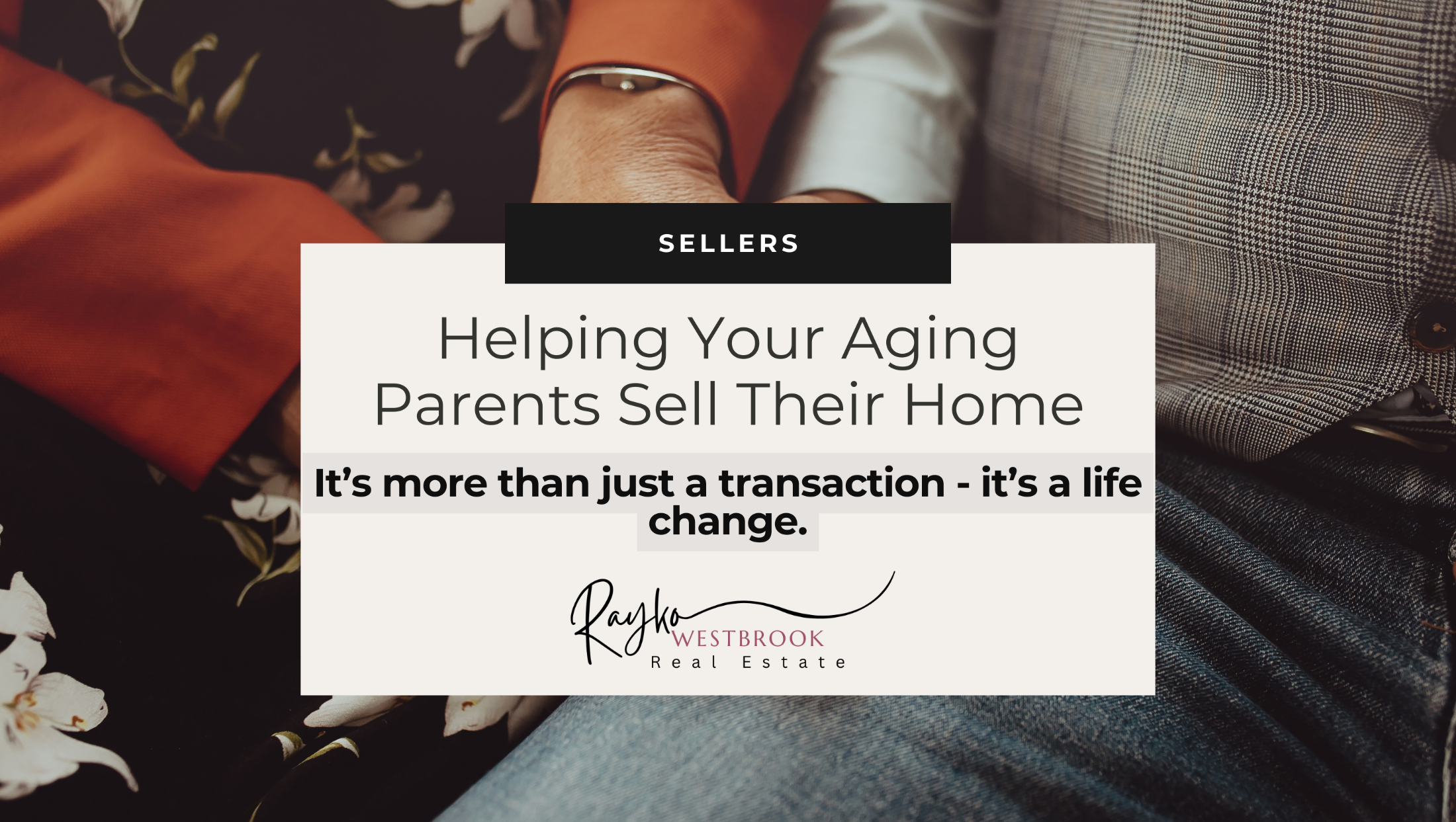 Helping Your Aging Parents Sell Their Home: A Guide for Families