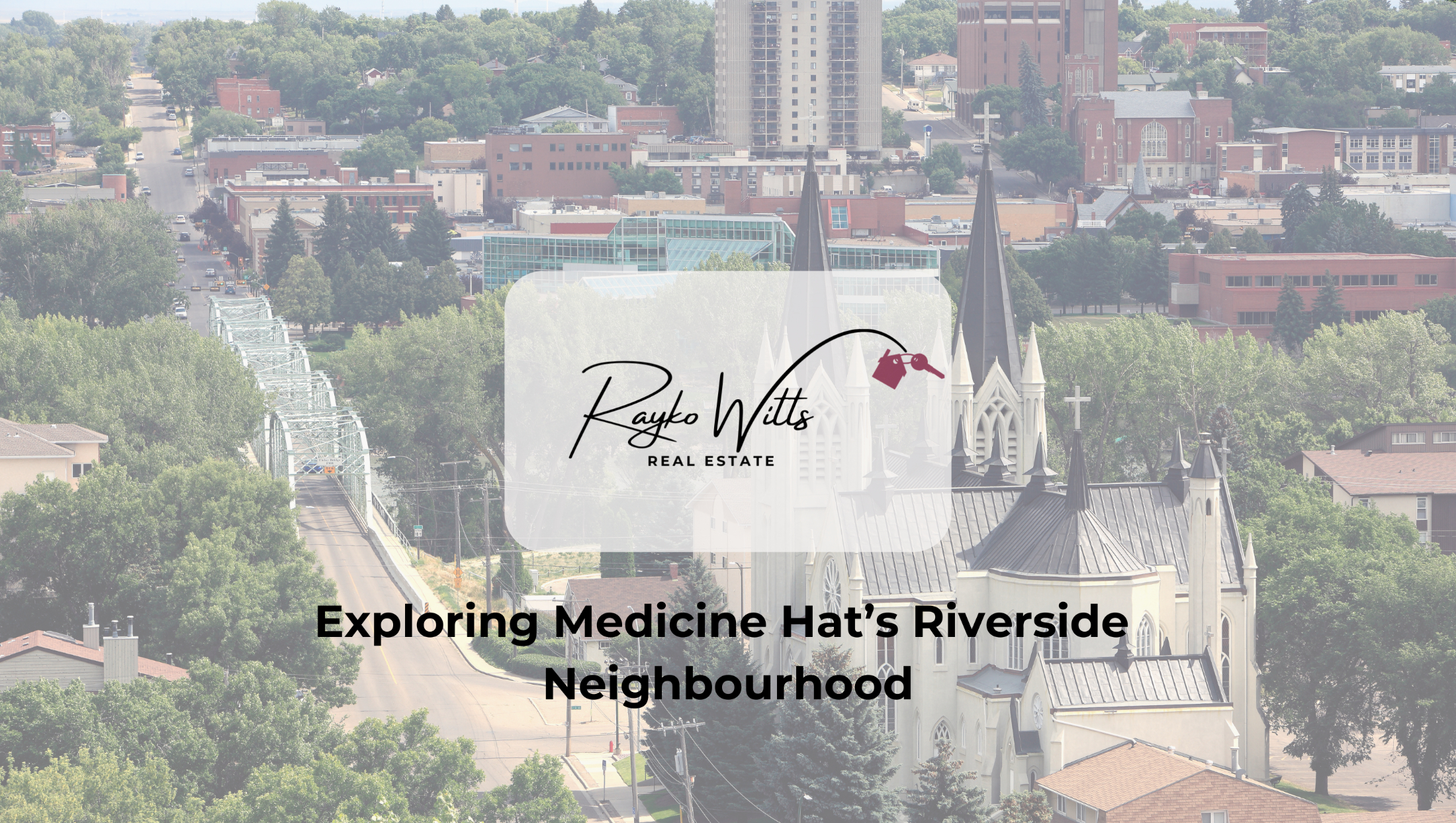 Exploring Medicine Hat’s Neighbourhoods: Living in Riverside