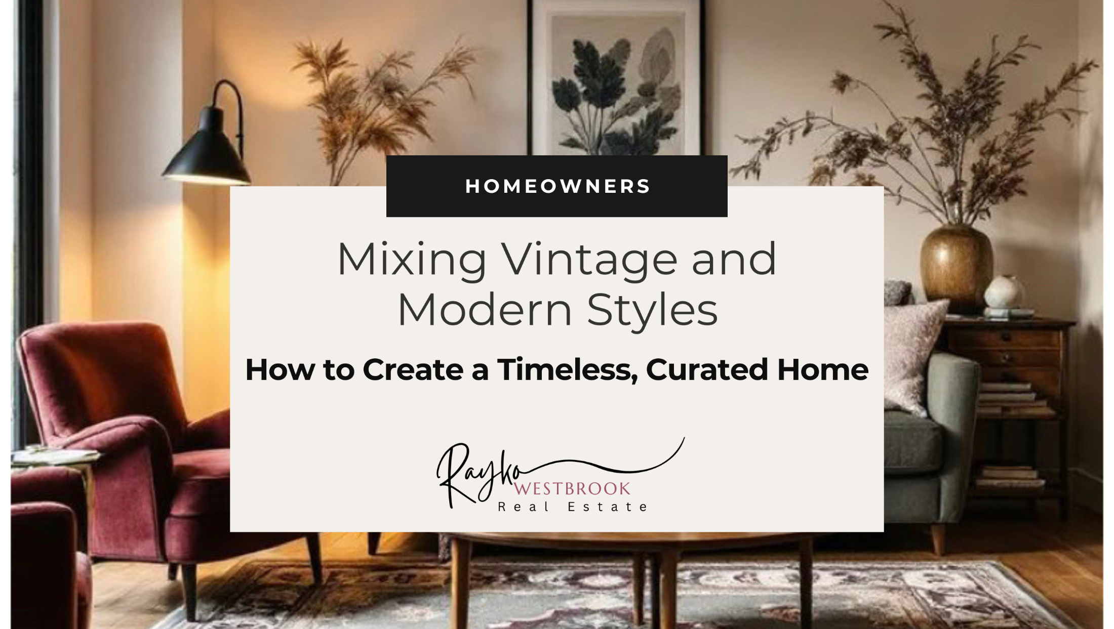 Mixing Vintage and Modern: How to Create a Timeless, Curated Home